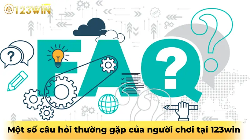 Một số câu hỏi thường gặp của người chơi tại 123win