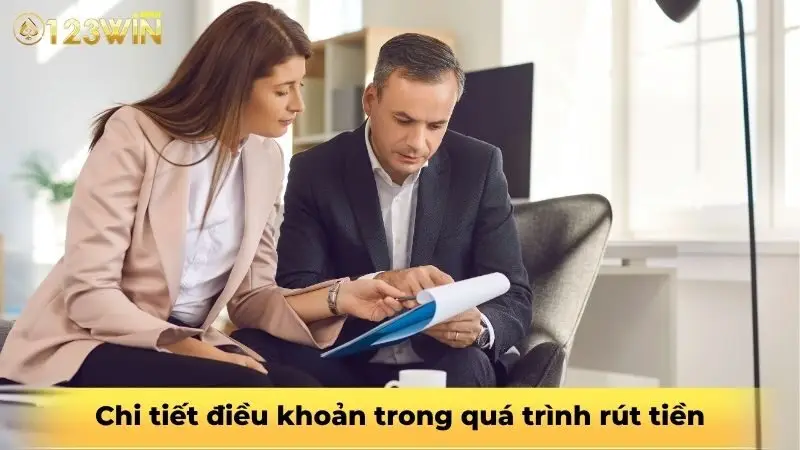 Chi tiết điều khoản trong quá trình rút tiền