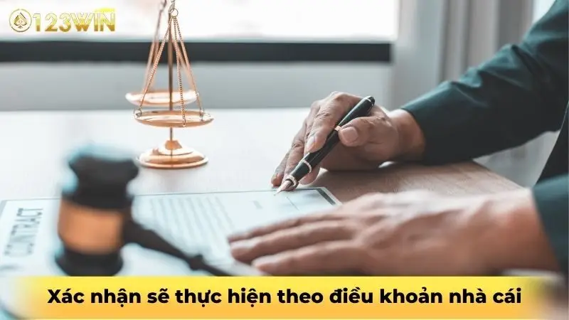 Xác nhận sẽ thực hiện theo điều khoản nhà cái