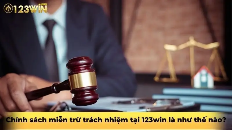 Chính sách miễn trừ trách nhiệm tại 123win là như thế nào?
