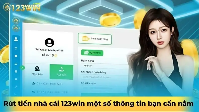 Rút tiền nhà cái 123win một số thông tin bạn cần nắm