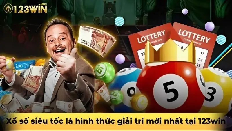 Xổ số siêu tốc là hình thức giải trí mới nhất tại 123win